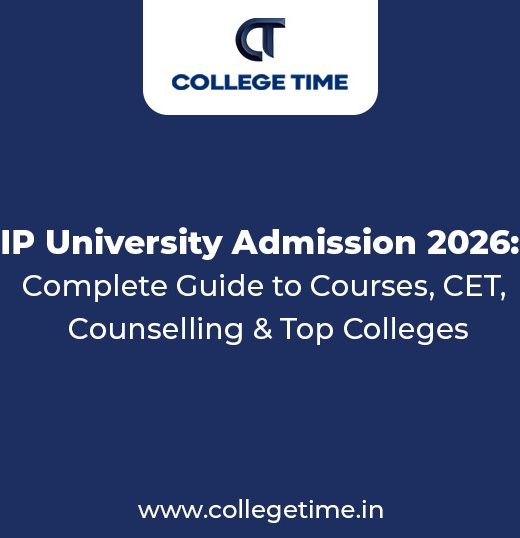 IP University Admission 2026: Complete Guide to Courses, CET, Counselling & Top Colleges