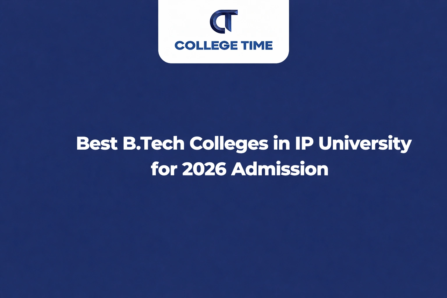 Best B.Tech Colleges in IP University for 2026 Admission