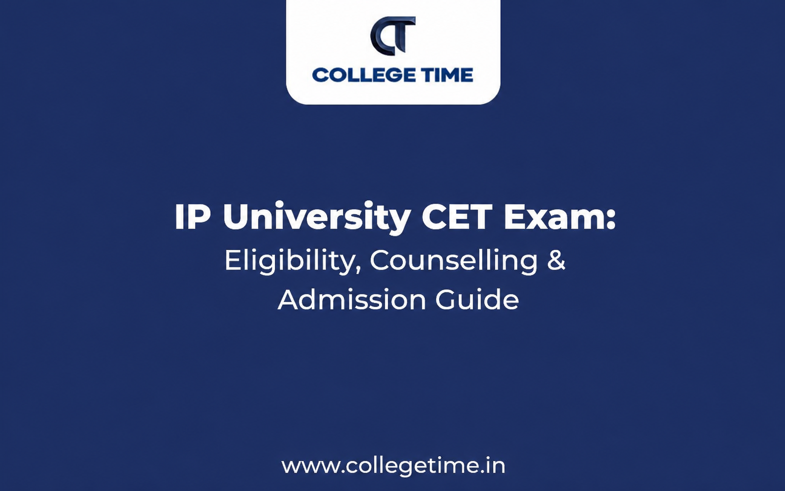 IP University CET Exam: Eligibility, Counselling & Admission Guide