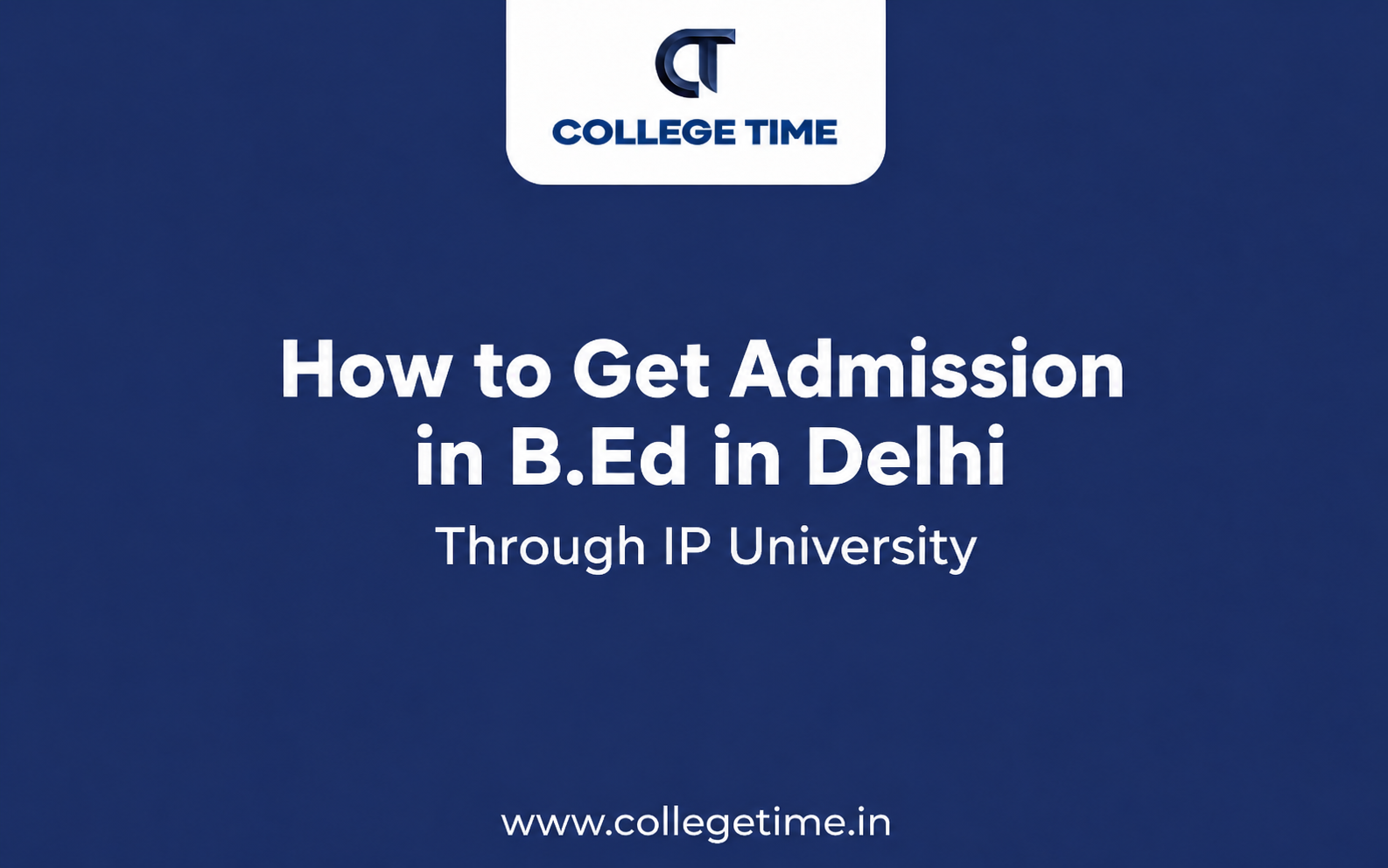 How to Get Admission in B.Ed in Delhi Through IP University