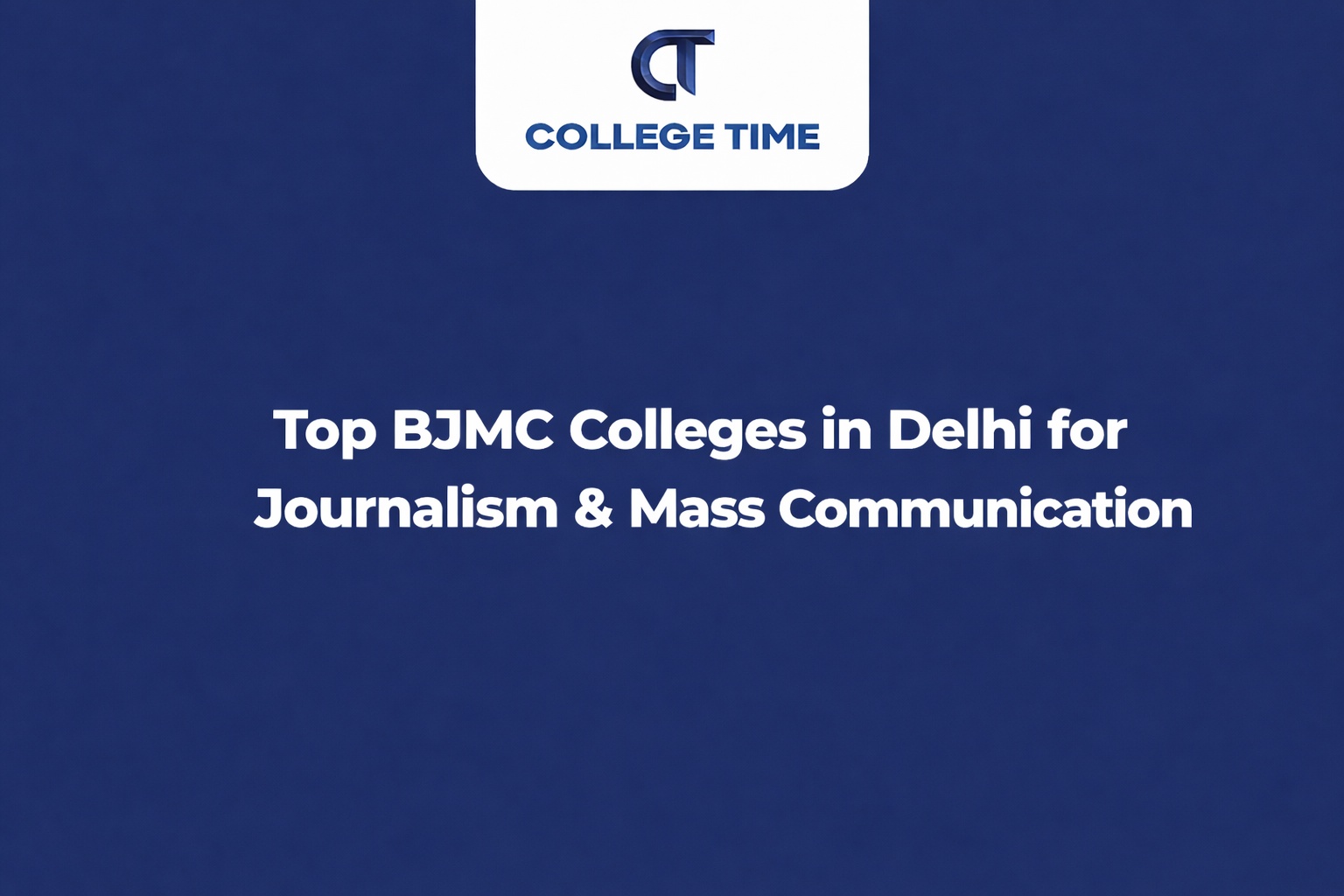 Top BJMC Colleges in Delhi for Journalism & Mass Communication