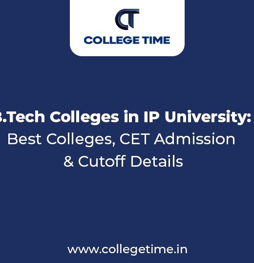 B.Tech Colleges in IP University: Best Colleges, CET Admission & Cutoff Details