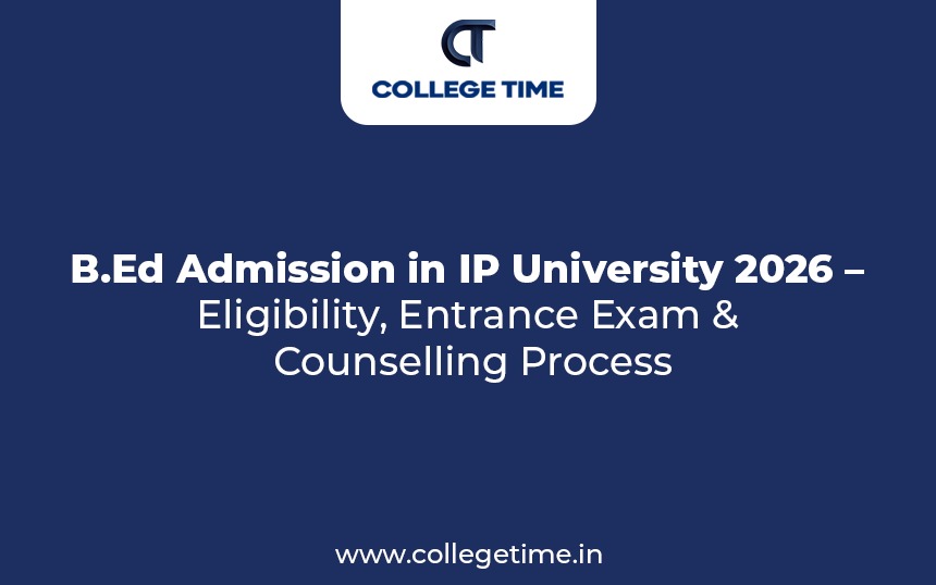 B.Ed Admission in IP University 2026 – Eligibility, Entrance Exam & Counselling Process