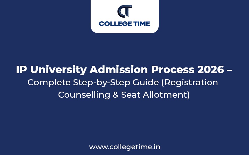 IP University Admission Process 2026 – Complete Step-by-Step Guide (Registration, Counselling & Seat Allotment)