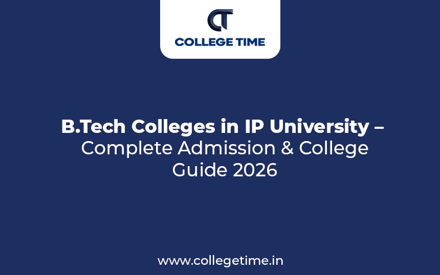 B.Tech Colleges in IP University – Complete Admission & College Guide 2026