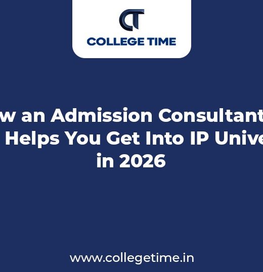 How an Admission Consultant in Delhi Helps You Get Into IP University in 2026