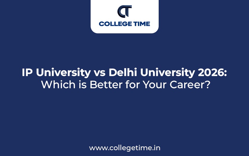 IP University vs Delhi University 2026: Which is Better for Your Career?