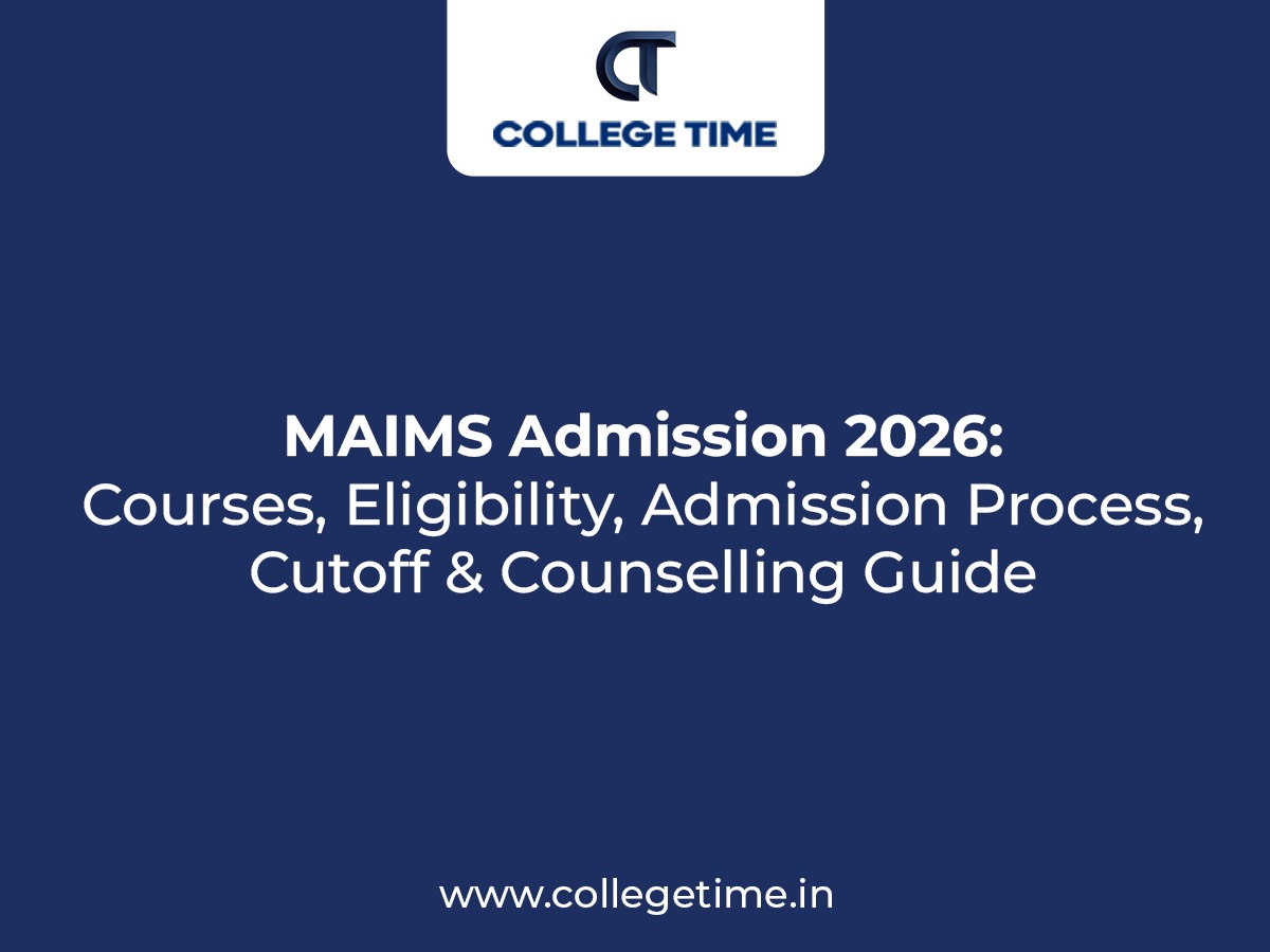 MAIMS Admission 2026: Courses, Eligibility, Admission Process, Cutoff & Counselling Guide
