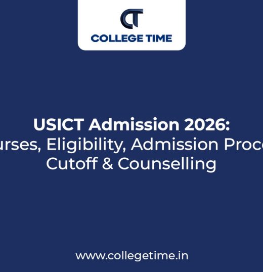 USICT Admission 2026: Courses, Eligibility, Admission Process, Cutoff & Counselling